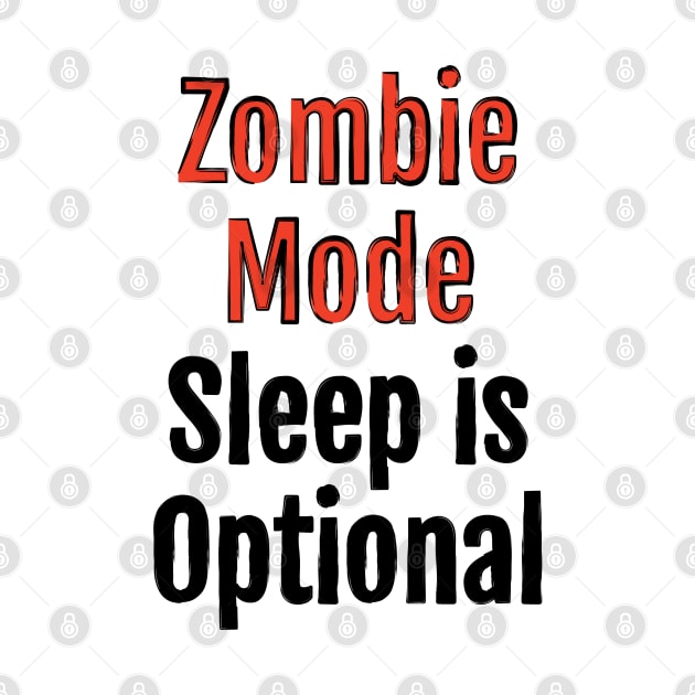 Zombie Mode, Sleep is Optional by QuotopiaThreads