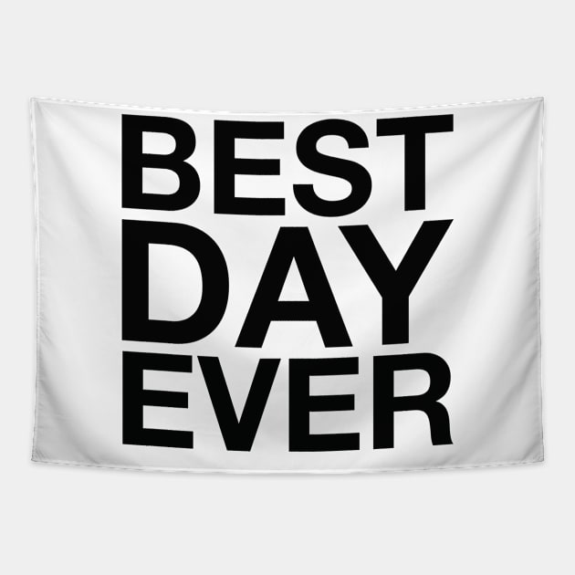 Best Day Ever (black) Tapestry by LetsOverThinkIt