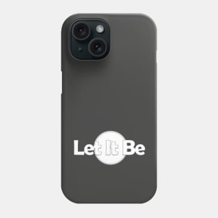 Let it be... Phone Case