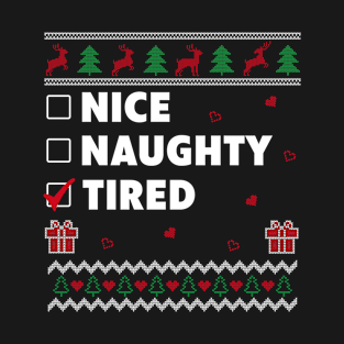 Nice Naughty List Ugly Christmas Design Funny Tired T-Shirt