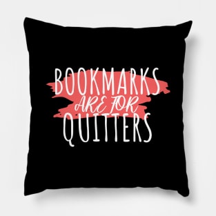 Bookworm bookmarks are for quitters Pillow