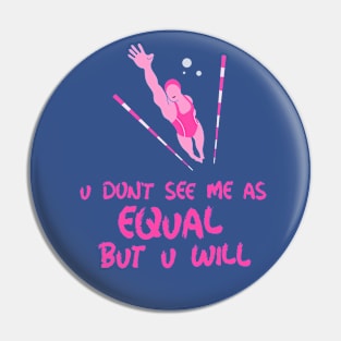 u don't see me as equal but you will Pin