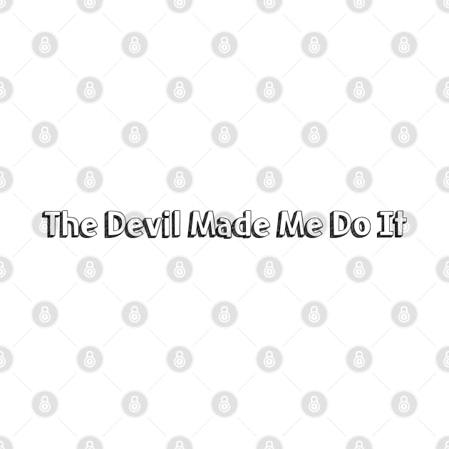 The Devil Made Me Do It // Typography Design by Aqumoet