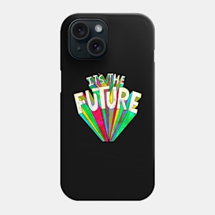 It's The Future fun Tshirt Design Phone Case