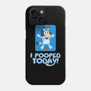 I Pooped Today ! Phone Case