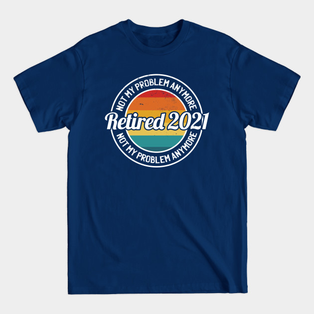 Disover Retired 2021 - Retirement Gifts - T-Shirt