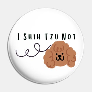 I Shih Tzu Not - Funny Dog Quote Dog Quote Pin