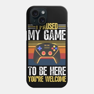 I paused my game to be here you’re welcome Phone Case