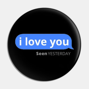 i love you seen yesterday Pin