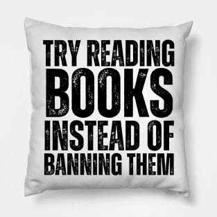 Try Reading Books Instead Of Banning Them Pillow
