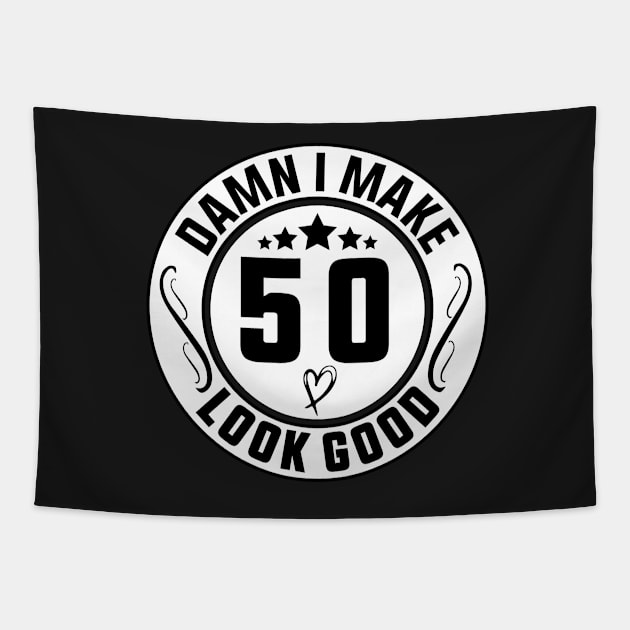 Damn I Make 50 Look Good Funny Birthday Tapestry by shopcherroukia