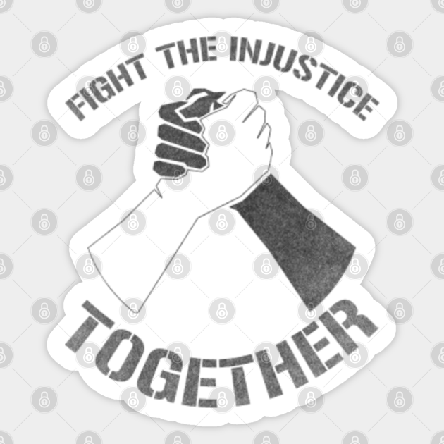Fight The Injustice - Stronger Together - Sticker | Teepublic