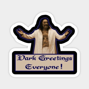 Dark Greetings, Everyone! Magnet