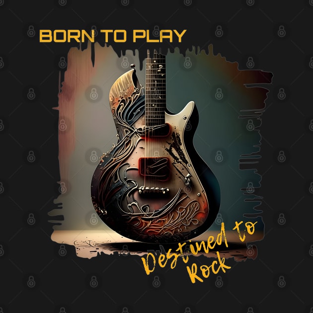 Born to Play, Destined to Rock. by Tlific