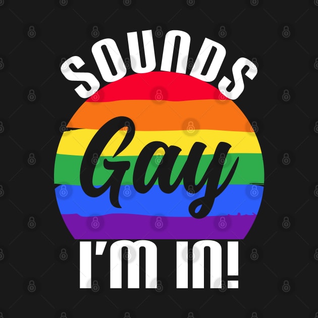 Sounds Gay I'm In Funny Pride Retro Sunset by odrito