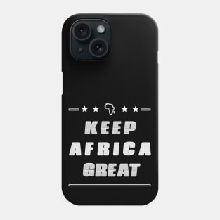 KEEP AFRICA GREAT by AfreeKA -5 Phone Case