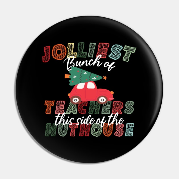 Jolliest Bunch Of Teachers This Side Of The Nuthouse Pin by EvetStyles