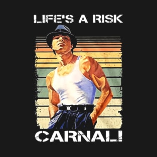 life is risk carnal T-Shirt