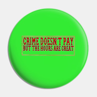 Crime doesnt pay Pin