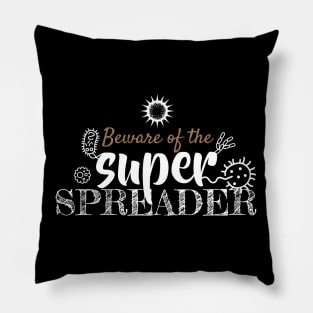 beware of the super spreader Pillow