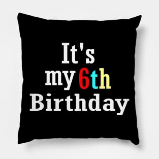 It's my 6th birthday Pillow