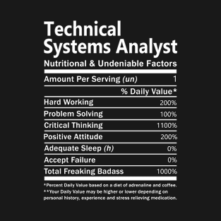 Technical Systems Analyst T Shirt - Nutritional and Undeniable Factors Gift Item Tee T-Shirt