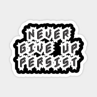 Never Give Up Persist Magnet