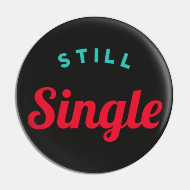 Still Single Pin by BoogieCreates