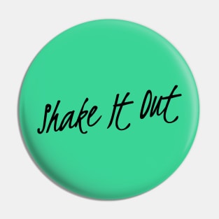 Shake It out Pin