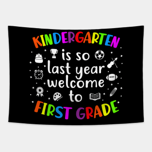 Kindergarten Is So Last Year welcome to First Grade Tapestry