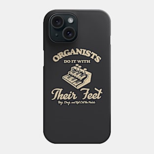 Organists Do It With Their Feet Phone Case