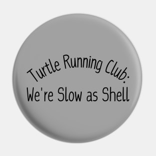 Turtle Running Club: We're Slow as Shell Pin