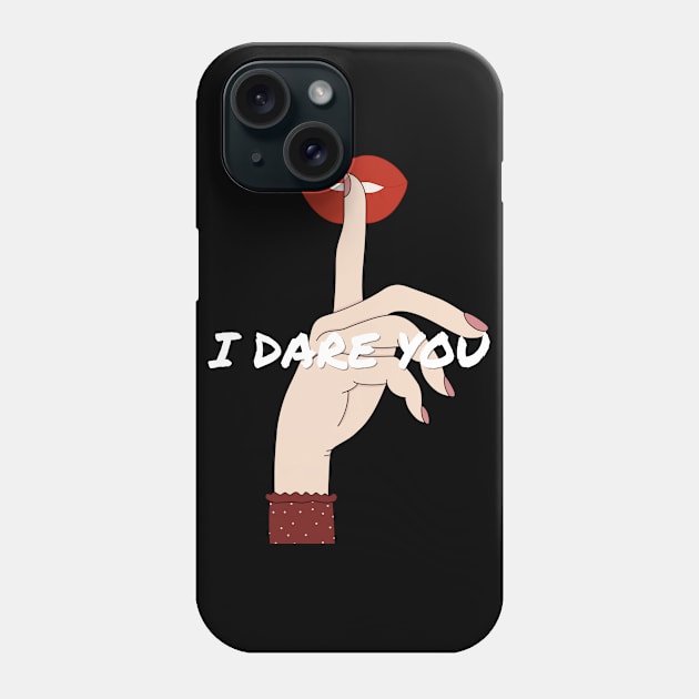 I DARE YOU Phone Case by LockhArt Design