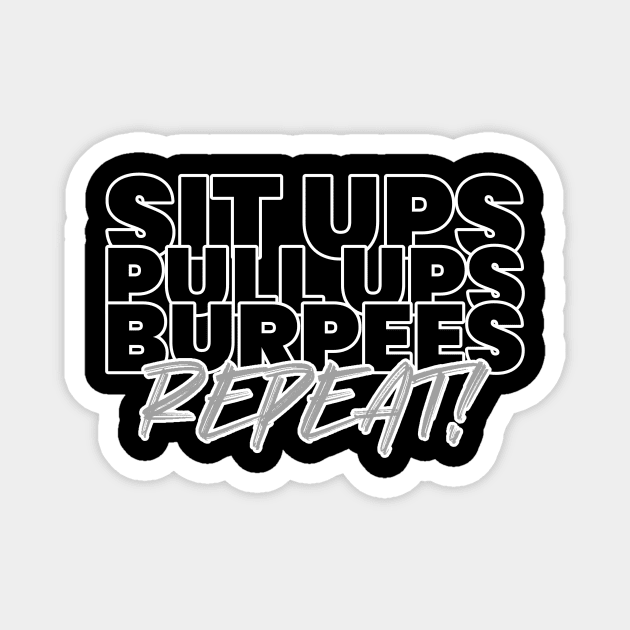 HIIT.Sit Ups.Pull Ups.Burpees.Repeat Magnet by kendesigned