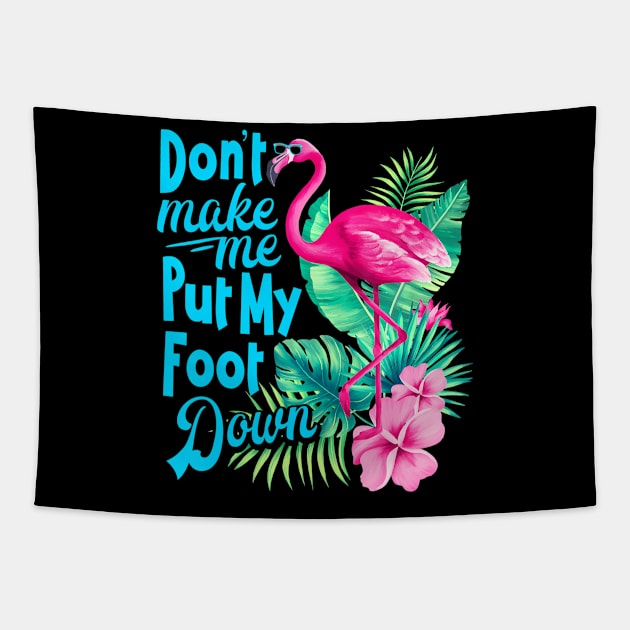 Pink Flamingo Don't Make Me Put My Foot Down Funny Bird Tapestry by mccloysitarh