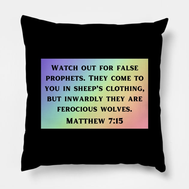 Bible Verse Matthew 7:15 Pillow by Prayingwarrior