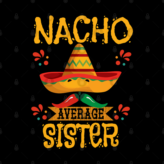 Sister - Nacho Average Sister by Kudostees