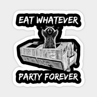 Funny Raccoon - Eat Whatever Party Forever - Trash Panda Magnet