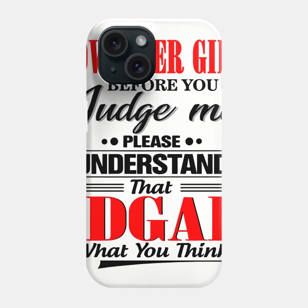 November Girl Before You Judge Me Please Understand That IDGAF Phone Case by Phylis Lynn Spencer