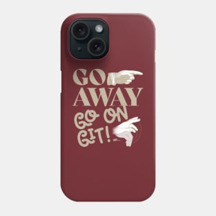 Go Away-light Phone Case