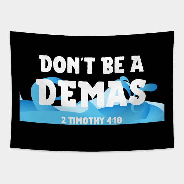 Don't Be A Demas Christian Tapestry by GraceFieldPrints