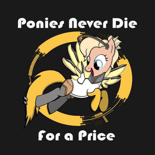 Ponies Never Die...For a Price by IronicArtist