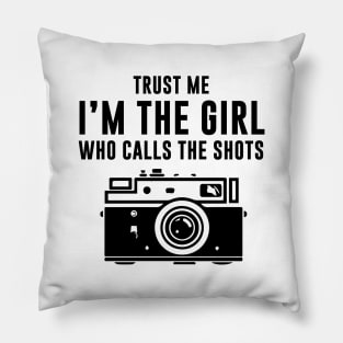 Trust Me I'm The Girl Who Calls The Shots Pillow