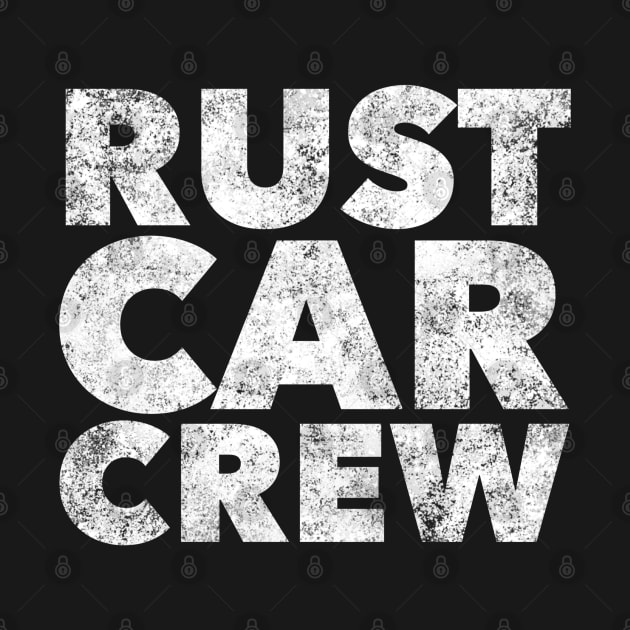 Rust Car Crew, Rust Car Restorer, Car Lover Gift, Vintage Car, Muscle Car by Style Conscious