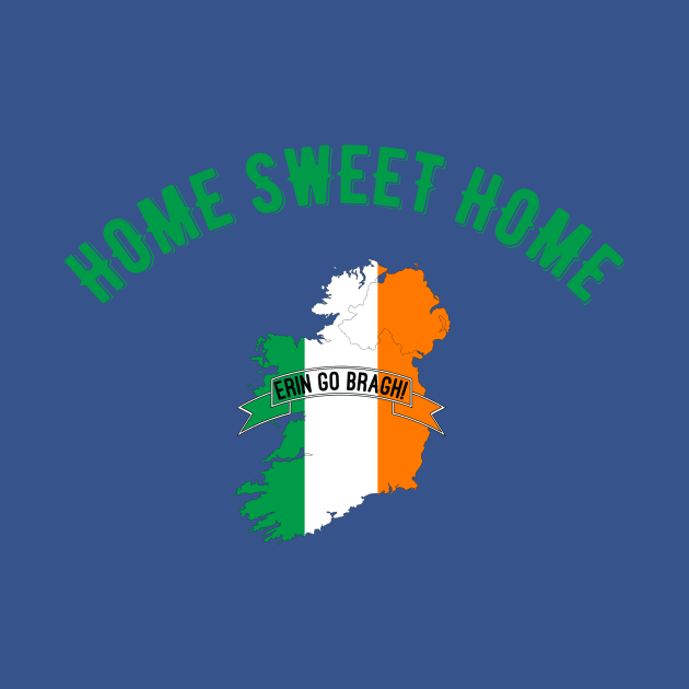 Home Sweet Home Ireland by MessageOnApparel