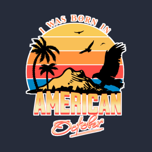 Was Born in American, October Retro T-Shirt