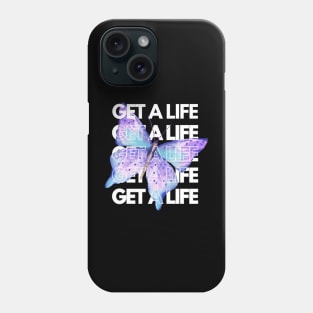 Get a Life Phone Case