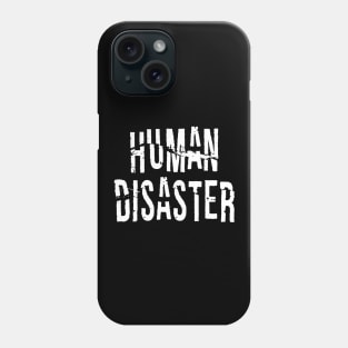 Human Disaster Phone Case