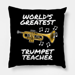 World's Greatest Trumpet Teacher Trumpeter Brass Musician Pillow