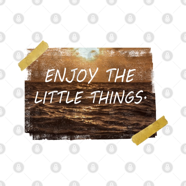 Enjoy the little things. by Nazar